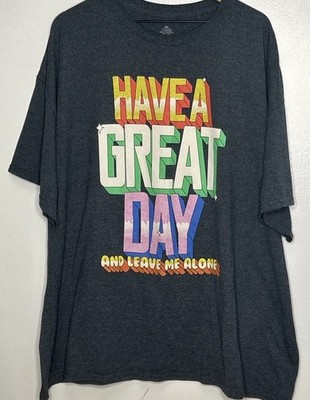 Graphic T-Shirt 3XL HAVE A GREAT DAY Leave Me Alone! Short Sleeve Gray Snarky