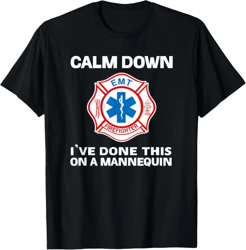 Calm Down I've Done This On A Mannequin funny EMT gift gag T-Shirt