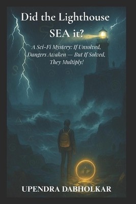 Did the Lighthouse SEA it?: A Sci-Fi Mystery: If Unsolved, Dangers Awaken - But 