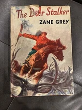 The Deer Stalker /Zane Grey - 1st Curtis Edition c.1925  hunting, conservation