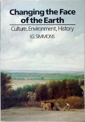 Changing the Face of the Earth: Cult..., Simmons, I. G.