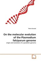 Pierre Durand | On The Molecular Evolution Of The Plasmodium Falciparum Genome