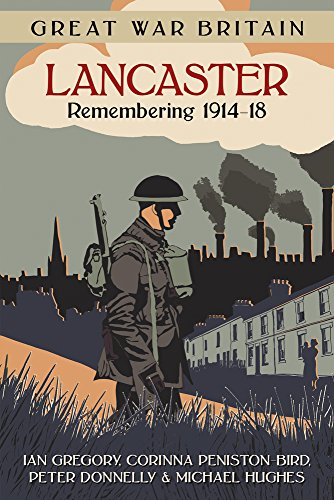 Great War Britain Lancaster: Remembering 1914-18 - Gregory, Ian