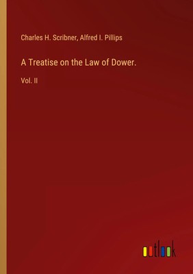 Charles H. Scribner (u. a.) | A Treatise on the Law of Dower. | Taschenbuch