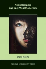 Asian Diaspora and East-West Modernity by Sheng-mei Ma (English) Paperback Book