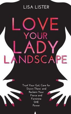 Love Your Lady Landscape: Trust Your Gut, Ca- 1781807361, Lisa Lister, paperback