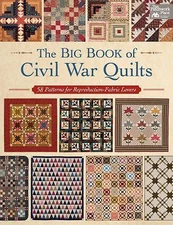 The Big Book of Civil War Quilts: 58 Patterns for Reproduction-Fabric Lovers by
