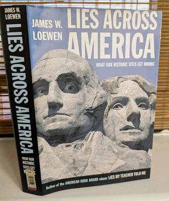 Lies Across America What Our Historic Sites Get Wrong James Lowen 1999 HC 1st Ed