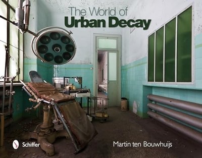 World of Urban Decay by Martin ten Bouwhuijs (2013, Hardcover)
