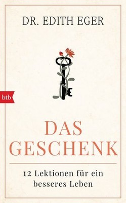Das Geschenk | Edith Eva Eger, Edith Eger | deutsch