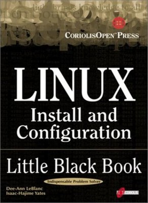 Linux Install and Configuration Little Black Book: The Must-Hav 