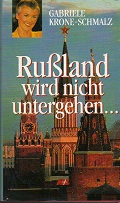 Rußland wird nicht untergehen... Krone-Schmalz, Gabriele