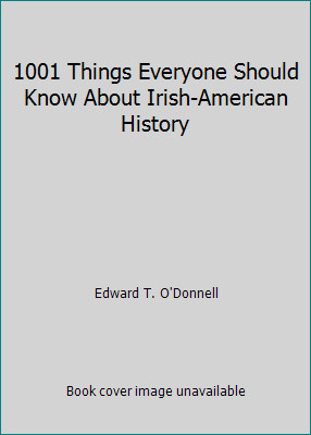 1001 Things Everyone Should Know About Irish-American History
