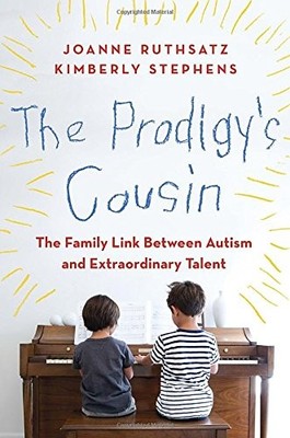 The Prodigy's Cousin: The Family Link Between Autism and Extraordinary Talent b