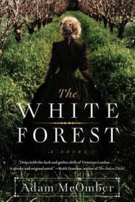The White Forest: A Novel - Hardcover By McOmber, Adam - VERY GOOD