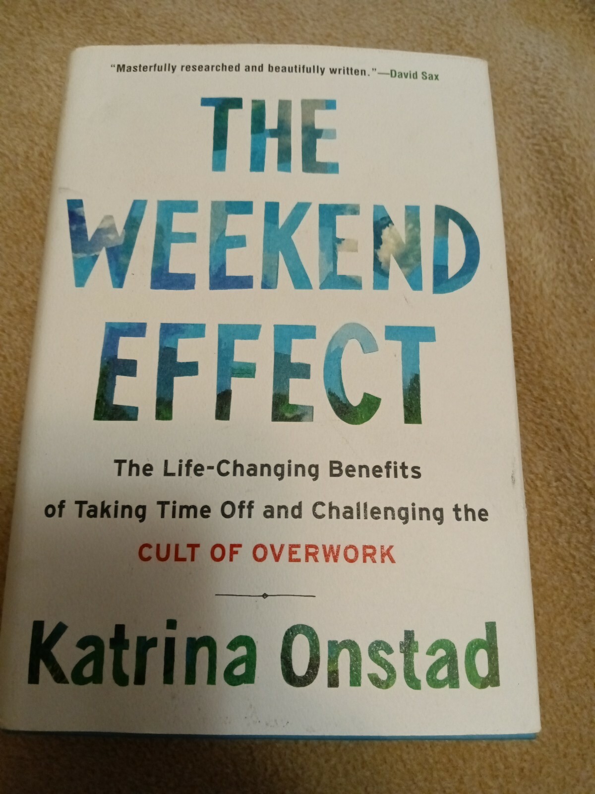 The Weekend Effect : The Life-Changing Benefits of Taking Time off and Challeng…