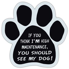 Paw Shaped Car Magnet - High Maintenance… You Should See My Dog