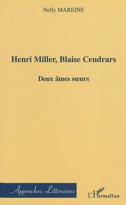Henri Miller, Blaise Cendrars: Deux âmes soeurs, Nelly Mareine