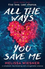Melissa Wiesner All the Ways You Save Me (Paperback) Sandy Harbor