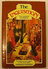 The Inquisition: Hammer of Heresy - History and Legacy of the Holy Office, Edwar