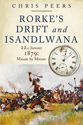 RORKE'S DRIFT AND ISANDLWANA: 22ND JANUARY 1879: MINUTE BY By Chris Peers *VG+*