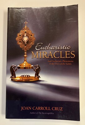 Eucharistic Miracles and Eucharistic Phenomena by Joan Carroll Cruz Paperback