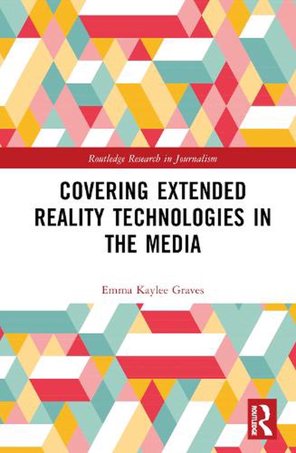 Covering Extended Reality Technologies in the Media by Emma Kaylee