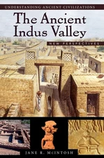 The Ancient Indus Valley: New Perspectives (Understanding Ancient Civilizations,