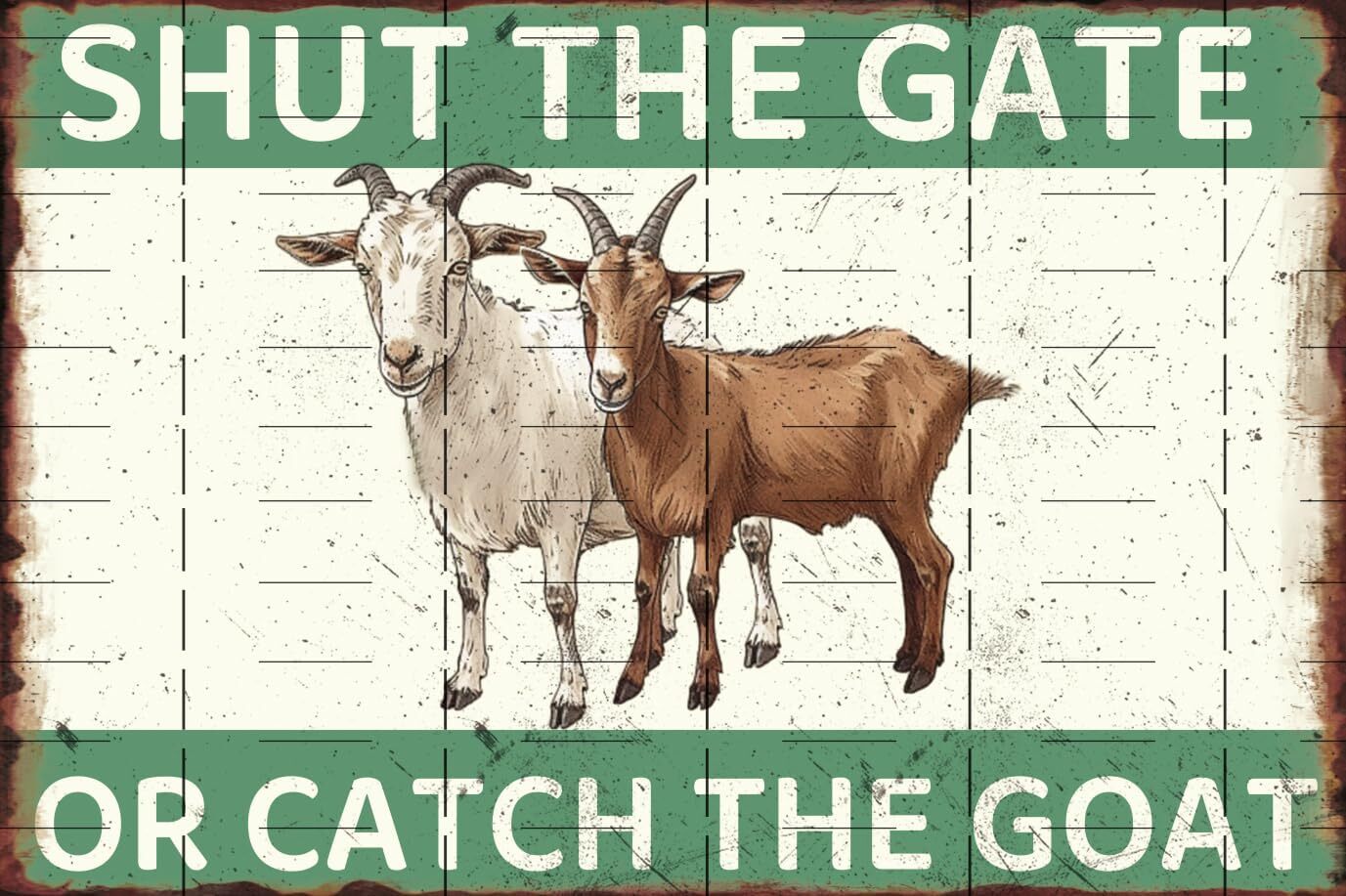 Shut The Gate Or Catch The Goat Metal Tin Sign Goat Sign Aluminum Tin Sign Vinta