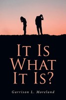 Garrison L. Moreland | It Is What It Is? | Taschenbuch | Englisch (2021)