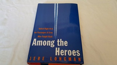 Among the Heroes: United Flight 93 and the Passengers and Crew Who Fought Ba...