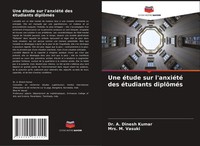 A. Dinesh Kumar (U. A.) | Une éTude Sur L'anxiéTé Des éTudiants DiplôMéS | Buch