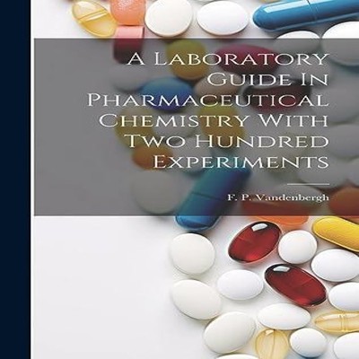 A Laboratory Guide In Pharmaceutical Chemistry With Two Hundred E