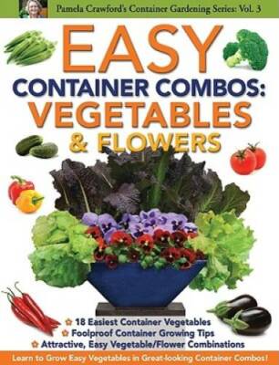 Easy Container Combos: Vegetables & Flowers (Pamela Crawford's Container  - GOOD