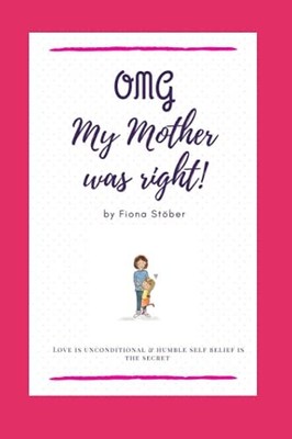 OMG My mother was right!: Love is unc..., Stöber, Fiona
