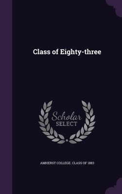 Amherst college. Cla - Class of Eighty-three - New hardback or cased b - X555z