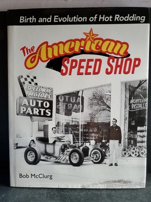 The American Speed Shop Bob McClurg 2020 Hot Rod History CarTech HC