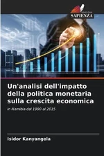 Un'analisi dell'impatto della politica monetaria sulla crescita economica by Isi