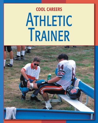 Athletic Trainer (21st Century Skills Library: Cool Careers) - Kummer, Pat -...