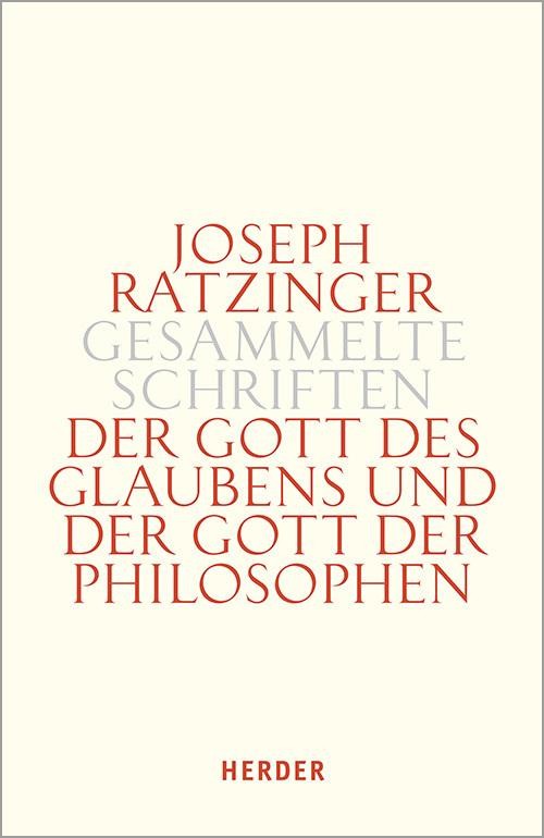 Der Gott des Glaubens und der Gott der Philosophen Joseph Ratzinger