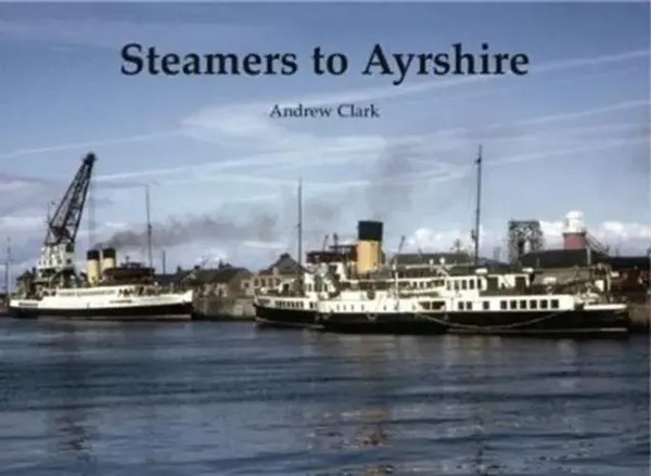 Andrew Clark | Steamers To Ayrshire | Taschenbuch | Englisch (2018)-image