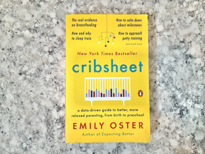 Cribsheet : A Data-Driven Guide to Better, More Relaxed Parenting