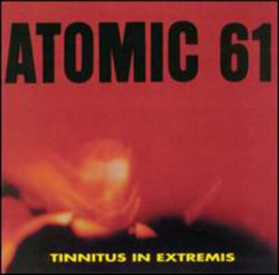 ATOMIC 61 - Tinnitus In Extremis - CD - New - Free Shipping