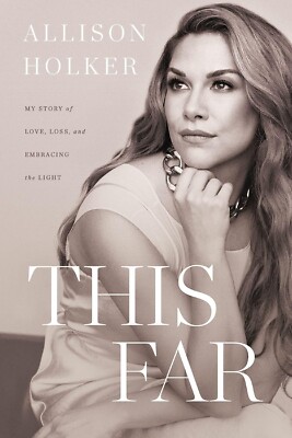 This Far : My Story of Love, Loss, and Embracing the Light by Allison Holker...