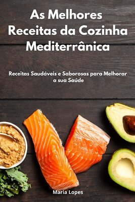 As Melhores Receitas da Cozinha Mediterrânica: Receitas Saudáveis e Saborosas pa