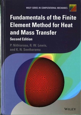 Fundamentals of the Finite Element Method for Heat and Mass Transfer, Hardcov...