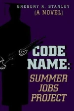 Code Name: Summer Jobs Project: (A Novel)