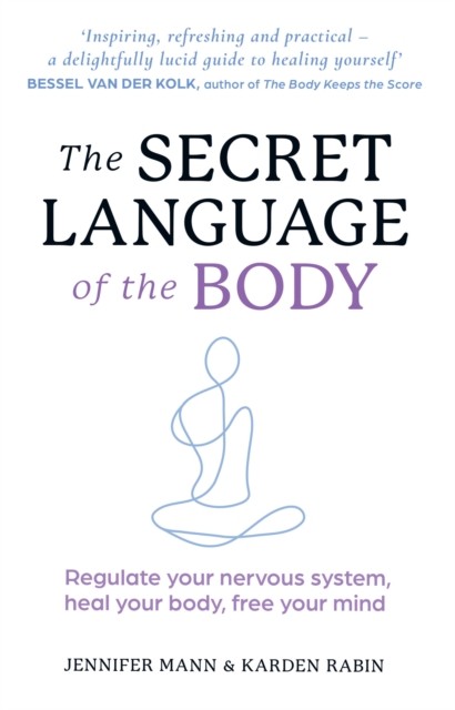 The Secret Language of the Body: Regulate your nervous system, heal your body, free your mind - Image 2