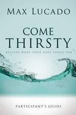 Come Thirsty Part Guide