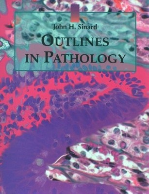 OUTLINES IN PATHOLOGY By Sinard John H. Md